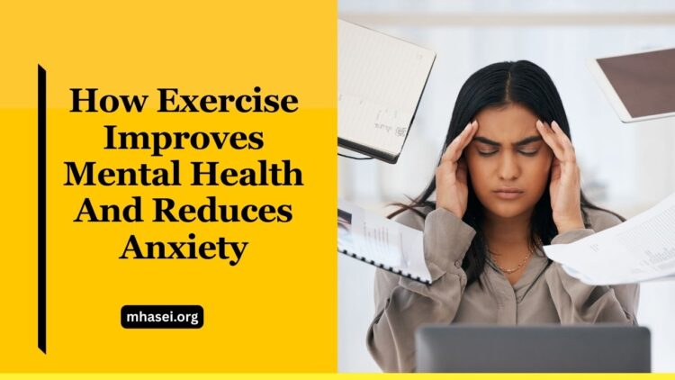 How Exercise Improves Mental Health And Reduces Anxiety
