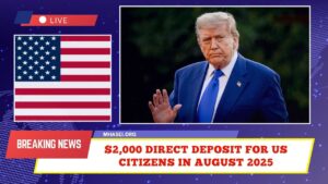 $2,000 Direct Deposit For US Citizens In August 2025 – Eligibility, Payment Dates & IRS Instructions