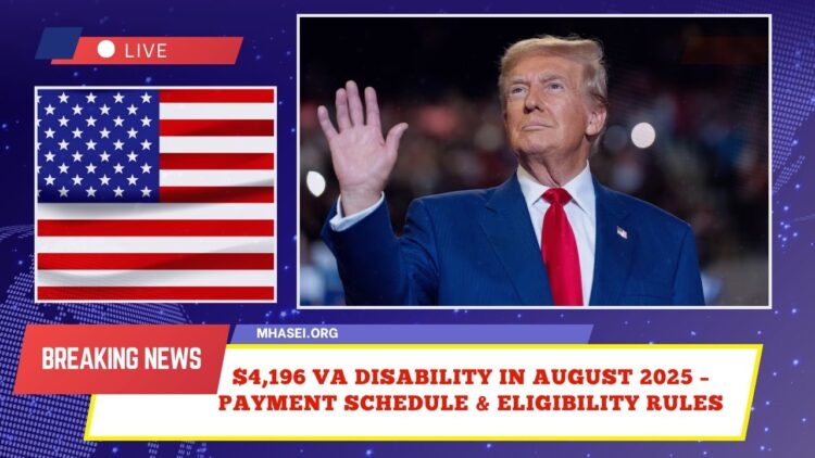 $4,196 VA Disability In August 2025 – Payment Schedule, Eligibility Rules, And Application Process