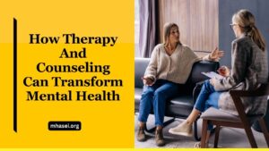 How Therapy And Counseling Can Transform Mental Health
