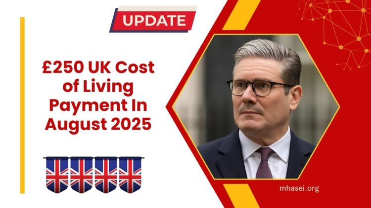 £250 UK Cost of Living Payment In August 2025 – Check If You’re Eligible Now