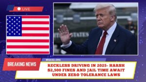 Reckless Driving In 2025- Harsh $2,500 Fines And Jail Time Await Under Zero Tolerance Laws